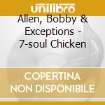 Allen, Bobby & Exceptions - 7-soul Chicken cd