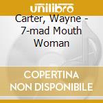 Carter, Wayne - 7-mad Mouth Woman cd