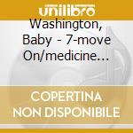 Washington, Baby - 7-move On/medicine Man