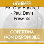 Mr. One Hundred - Paul Davis Presents cd musicale di Mr. One Hundred