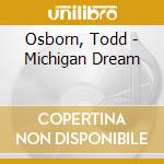 Osborn, Todd - Michigan Dream cd musicale di Osborn, Todd