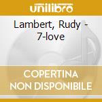 Lambert, Rudy - 7-love cd musicale di Lambert, Rudy
