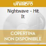 Nightwave - Hit It cd