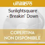 Sunlightsquare - Breakin' Down cd