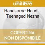 Handsome Head - Teenaged Nezha cd