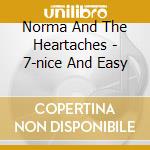 Norma And The Heartaches - 7-nice And Easy cd