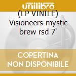 (LP VINILE) Visioneers-mystic brew rsd 7' cd