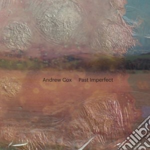 Andrew Cox - Past Imperfect cd musicale di Andrew Cox