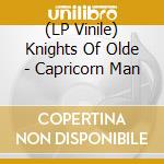 (LP Vinile) Knights Of Olde - Capricorn Man vinile