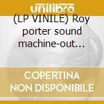 (LP VINILE) Roy porter sound machine-out on..rsd 7' cd
