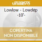 Lowlow - Lowdep -10