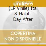 (LP Vinile) Ital & Halal - Day After vinile