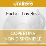 Facta - Loveless cd