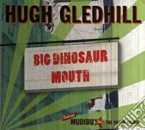 Hugh Gledhi ll - Big Dinosaur Mouth cd musicale di Hugh Gledhi ll