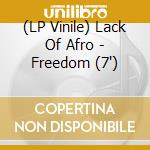 (LP Vinile) Lack Of Afro - Freedom (7') vinile