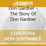 Don Gardner - The Story Of Don Gardner cd musicale di Don Gardner