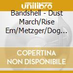 Bandshell - Dust March/Rise Em/Metzger/Dog Sweater (Ep) cd