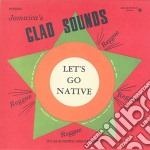 (LP Vinile) Jamaica's Glad Sounds - Let's Go Native