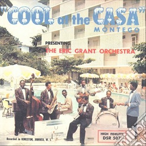 (LP Vinile) Eric Grant Orchestra (The) - Cool At The Casa Montego lp vinile di Eric Grant Orchestra (The)