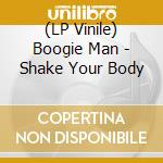 (LP Vinile) Boogie Man - Shake Your Body lp vinile di Boogie Man