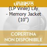 (LP Vinile) Lily - Memory Jacket (10') vinile