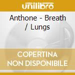 Anthone - Breath / Lungs