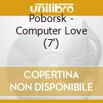 Poborsk - Computer Love (7') cd