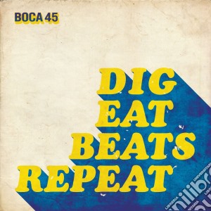 Boca 45 - Dig Eat Beats Repeat cd musicale di Boca 45