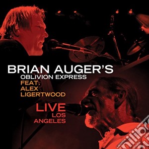 Brian Auger's Oblivion Express - Live In Los Angeles (Feat. Alex Ligertwood) (2 Cd) cd musicale di Brian Auger's Oblivion Express