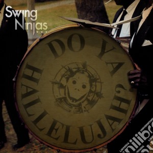 Swing Ninjas - Do Ya Hallelujah? cd musicale di Swing Ninjas