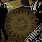 Swing Ninjas - Do Ya Hallelujah? cd