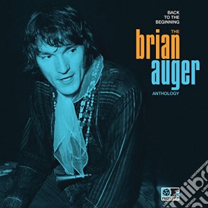 Brian Auger - Back To The Beginning The Brian Auger Anthology (2 Cd) cd musicale di Brian Auger