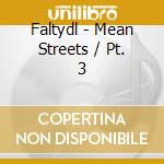 Faltydl - Mean Streets / Pt. 3 cd