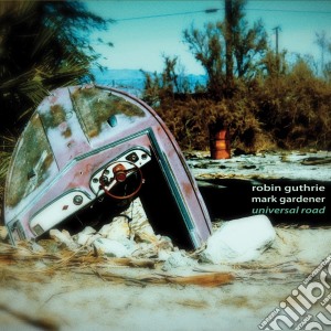 Robin Guthrie & Mark Gardener - Universal Road cd musicale di Robin Guthrie & Mark Gardener