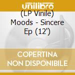 (LP Vinile) Moods - Sincere Ep (12') vinile