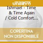 Ishmael - Time & Time Again / Cold Comfort Farm cd