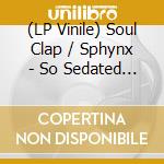 (LP Vinile) Soul Clap / Sphynx - So Sedated / Azul - White Edition vinile