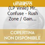 (LP Vinile) Mr. Confuse - Rush Zone / Gain Station lp vinile di Mr. Confuse