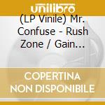 (LP Vinile) Mr. Confuse - Rush Zone / Gain Station vinile