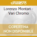 Lorenzo Montan - Vari Chromo cd