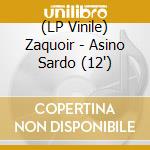 (LP Vinile) Zaquoir - Asino Sardo (12