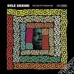 Dele Sosimi - You No Fit Touch Am cd musicale di Dele Sosimi