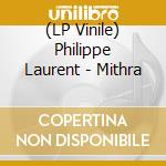 (LP Vinile) Philippe Laurent - Mithra vinile