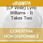 (LP Vinile) Lynn Williams - It Takes Two lp vinile di Lynn Williams
