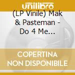 (LP Vinile) Mak & Pasteman - Do 4 Me (Ep) vinile