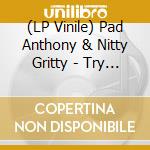 (LP Vinile) Pad Anthony & Nitty Gritty - Try A Time / Trial And Crosses (7') vinile