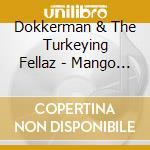 Dokkerman & The Turkeying Fellaz - Mango Season (7') cd