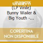 (LP Vinile) Bunny Wailer & Big Youth - Bide Up / Bide lp vinile di Bunny Wailer & Big Youth