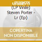 (LP Vinile) Steven Porter - Lr (Ep) vinile