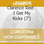 Clarence Reid - I Get My Kicks (7') cd